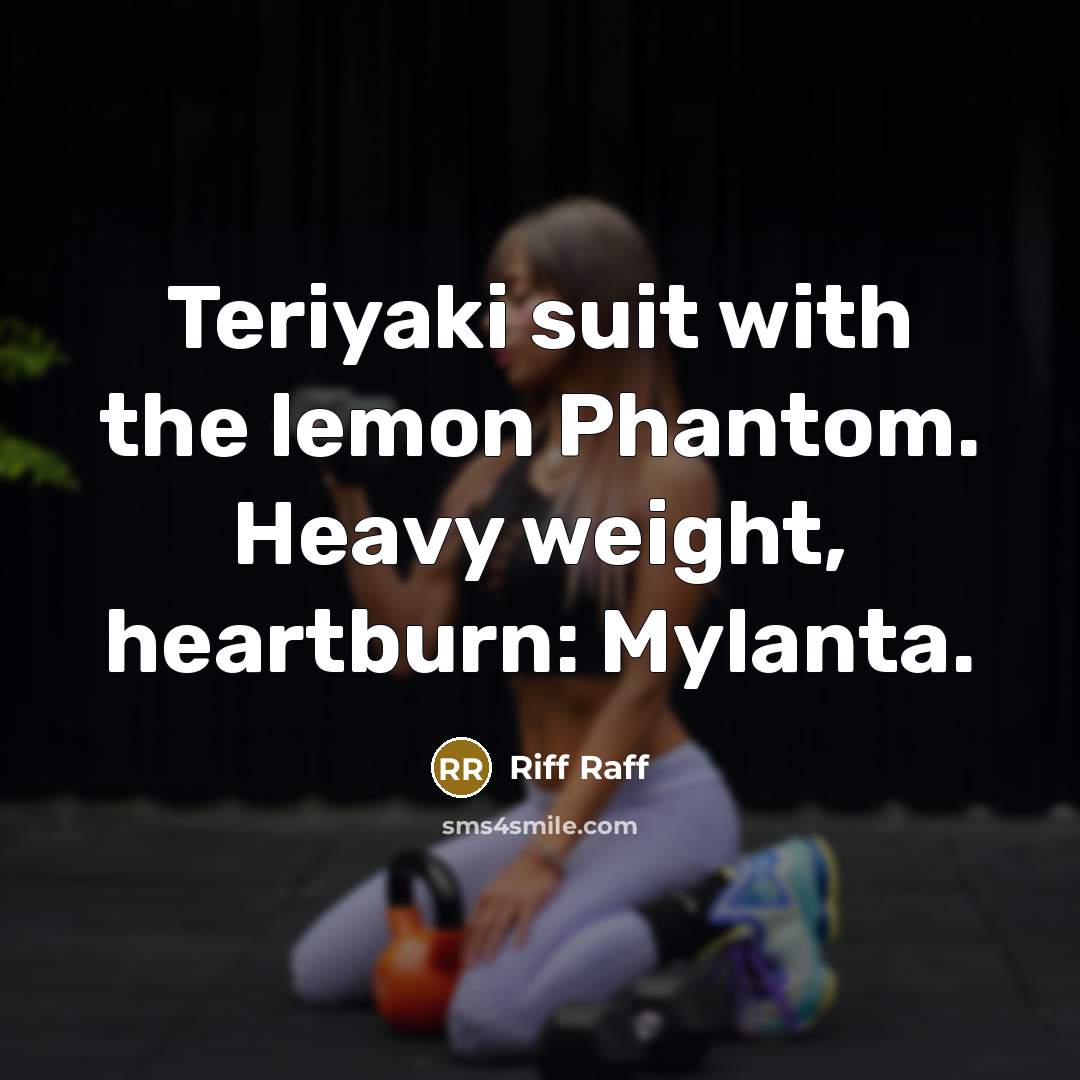 “Teriyaki suit with the lemon Phantom. Heavy weight, heartburn: Mylanta.…” quote by Riff Raff