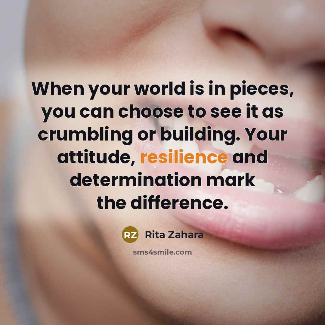 “When your world is in pieces, you can choose to…” quote by Rita Zahara