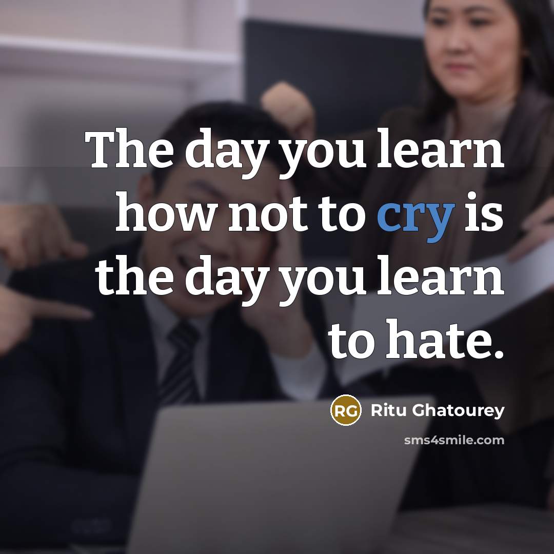 “The day you learn how not to cry is the…” quote by Ritu Ghatourey