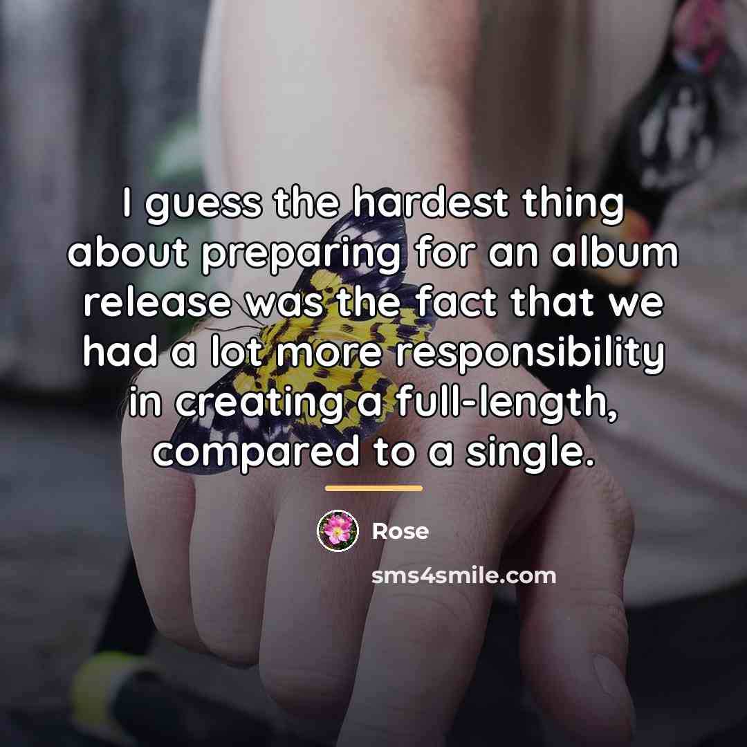 “I guess the hardest thing about preparing for an album…” quote by Rose