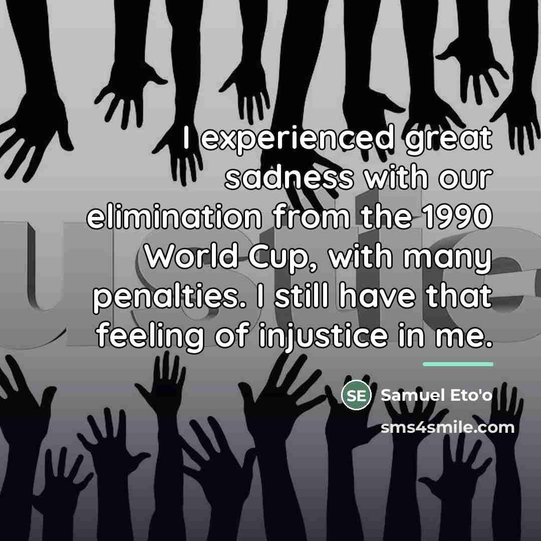 “I experienced great sadness with our elimination from the 1990…” quote by Samuel Eto'o
