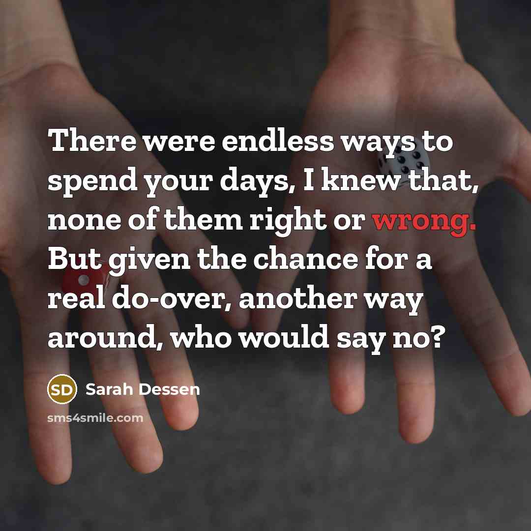 “There were endless ways to spend your days, I knew…” quote by Sarah Dessen