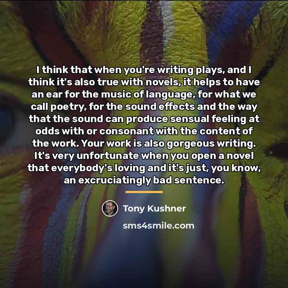 “I think that when you're writing plays, and I think…” quote by Tony Kushner
