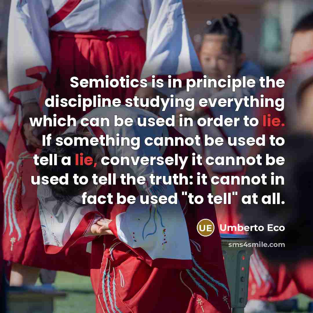 “Semiotics is in principle the discipline studying everything which can…” quote by Umberto Eco