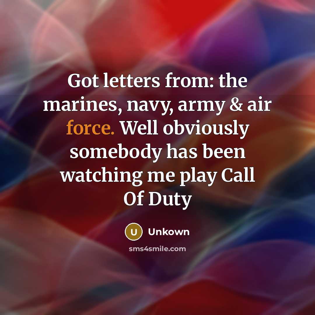 “Got letters from: the marines, navy, army & air force.…” quote by Unkown
