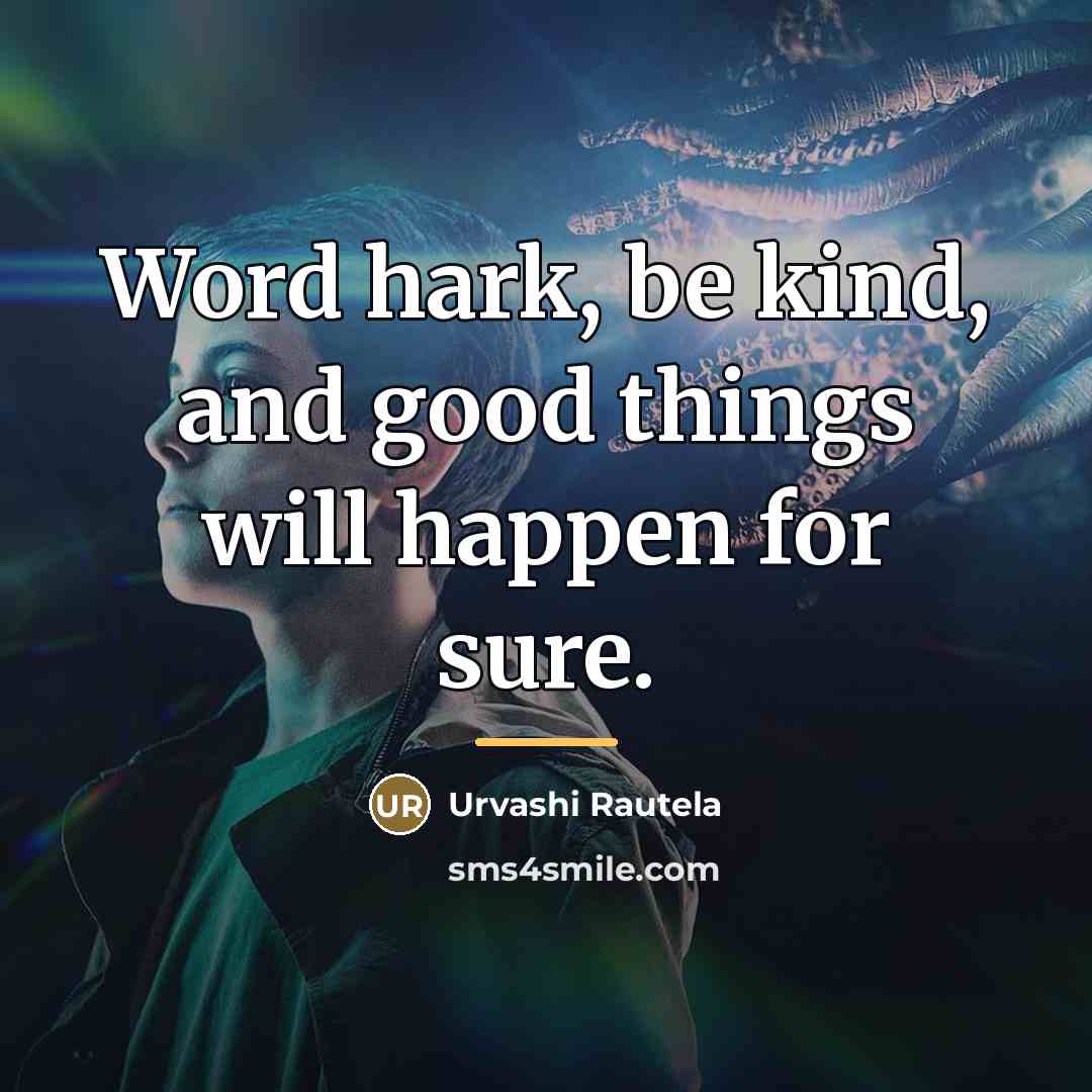 “Word hark, be kind, and good things will happen for…” quote by Urvashi Rautela