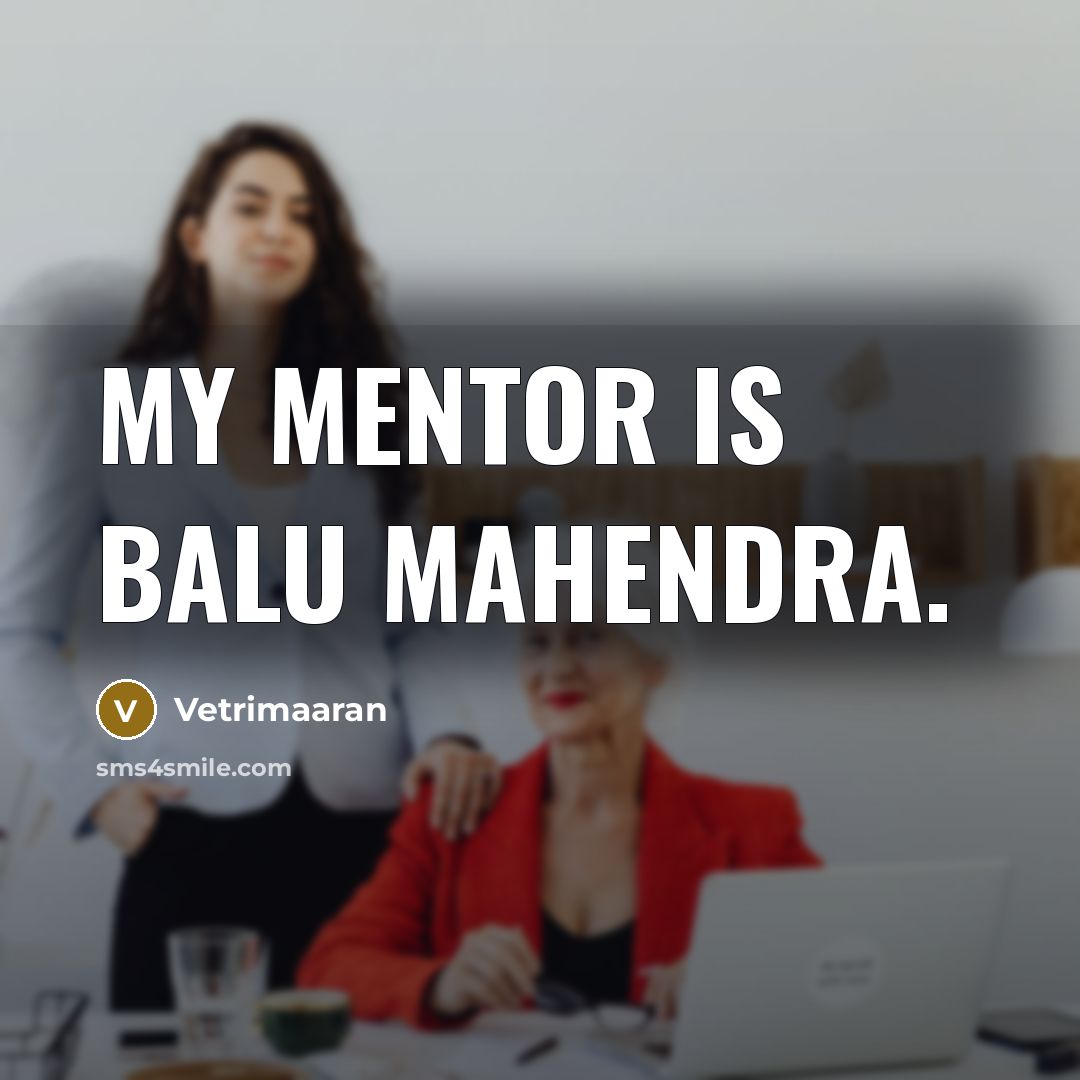 “My mentor is Balu Mahendra.” quote by Vetrimaaran