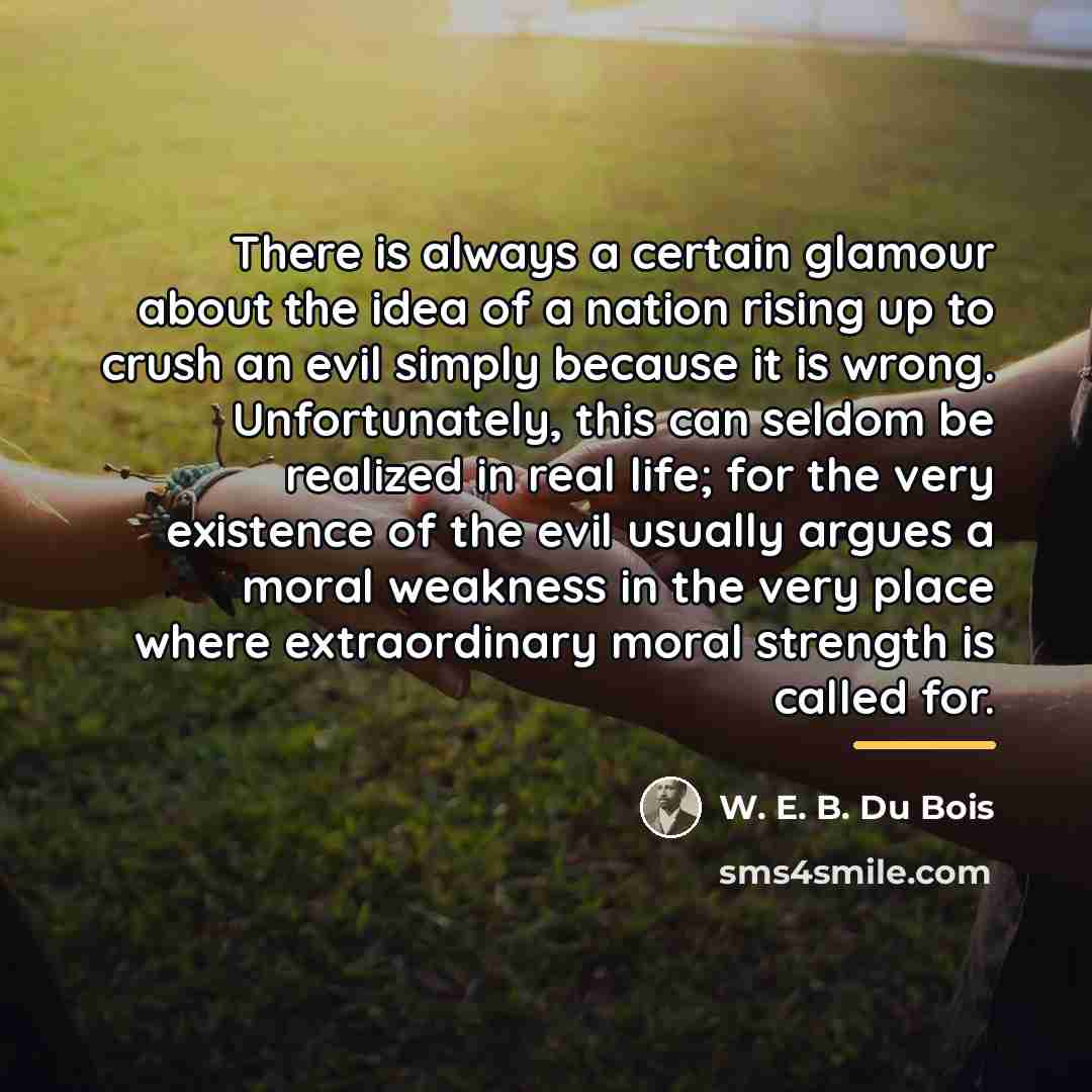 “There is always a certain glamour about the idea of…” quote by W. E. B. Du Bois
