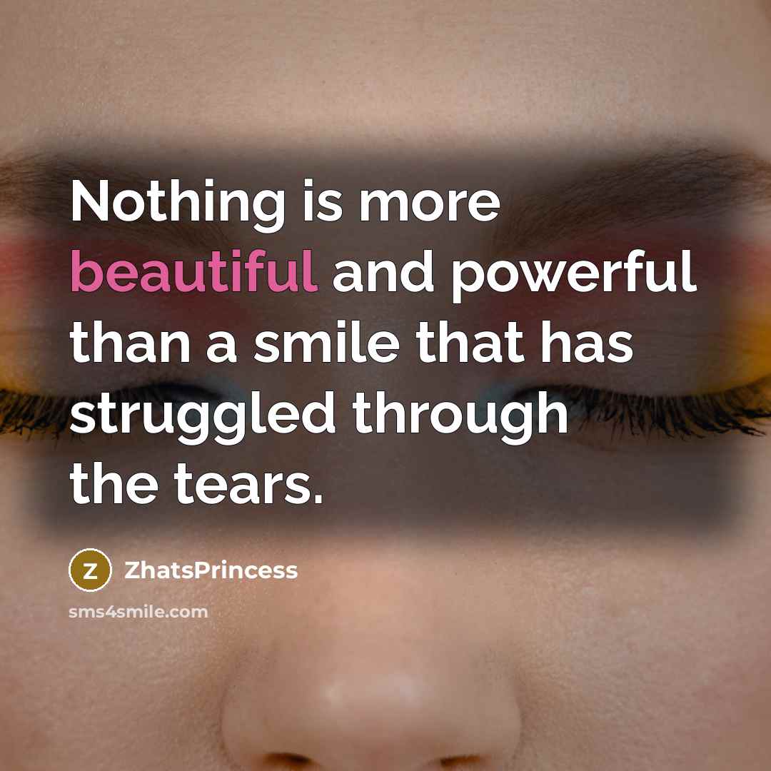 “Nothing is more beautiful and powerful than a smile that…” quote by ZhatsPrincess