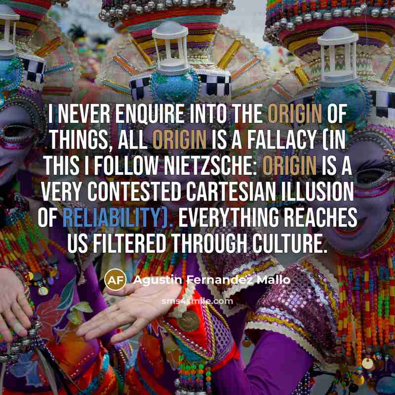 “I never enquire into the origin of things, all Origin…” quote by Agustin Fernandez Mallo