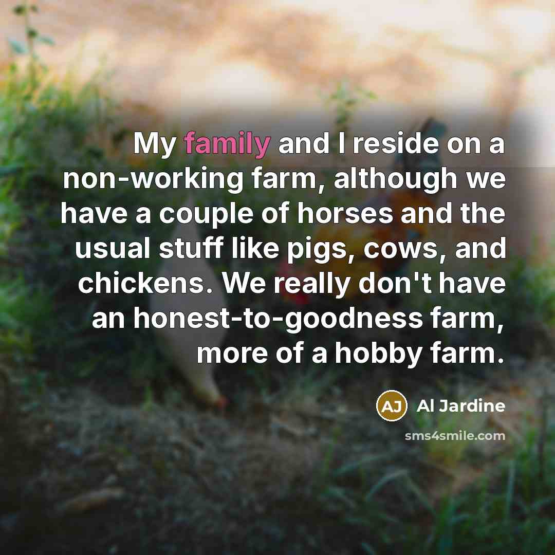 “My family and I reside on a non-working farm, although…” quote by Al Jardine