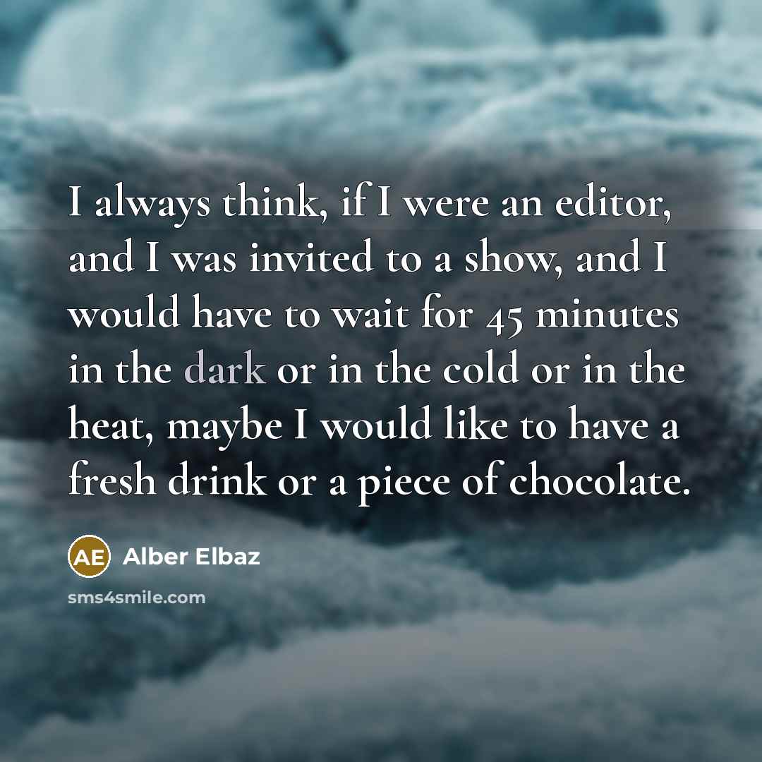 “I always think, if I were an editor, and I…” quote by Alber Elbaz