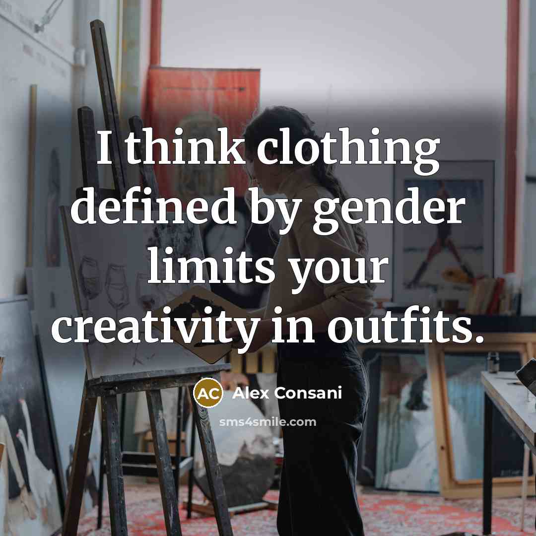 “I think clothing defined by gender limits your creativity in…” quote by Alex Consani