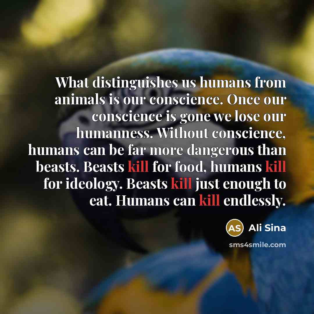 “What distinguishes us humans from animals is our conscience. Once…” quote by Ali Sina