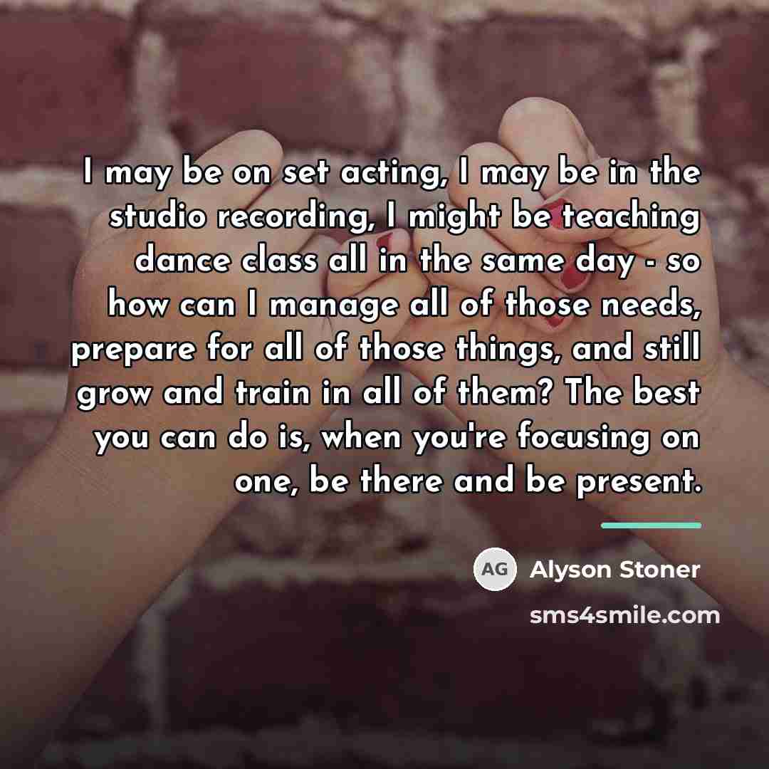 “I may be on set acting, I may be in…” quote by Alyson Stoner