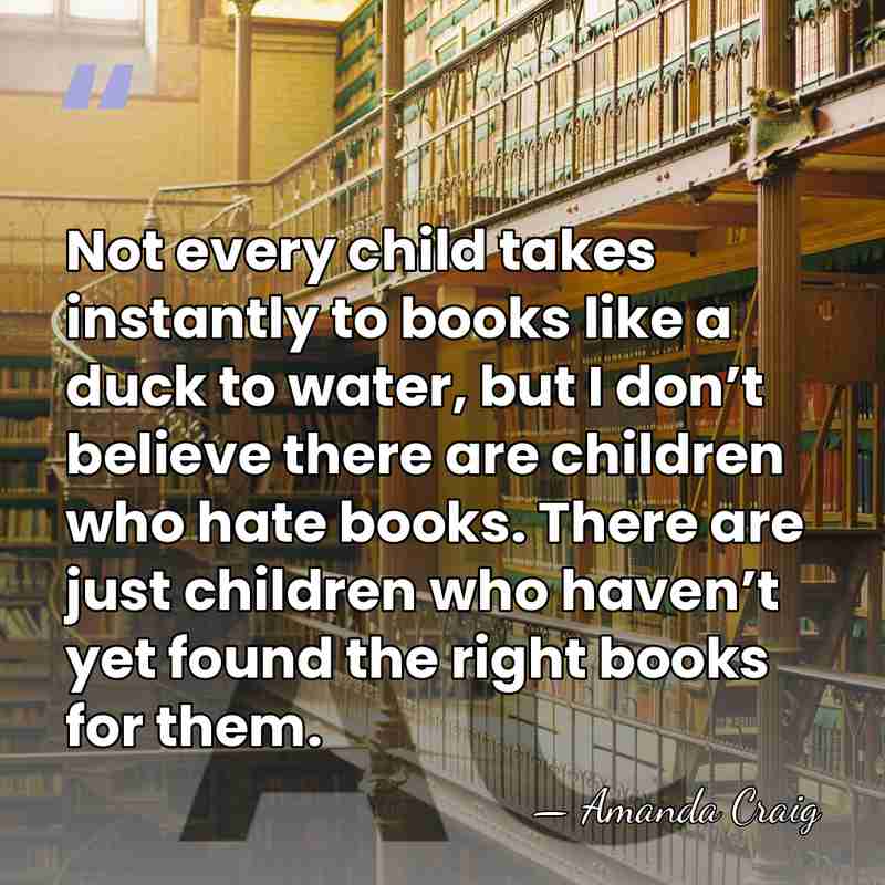 Not every child takes instantly to books like a duck to water,&hellip; - Amanda Craig