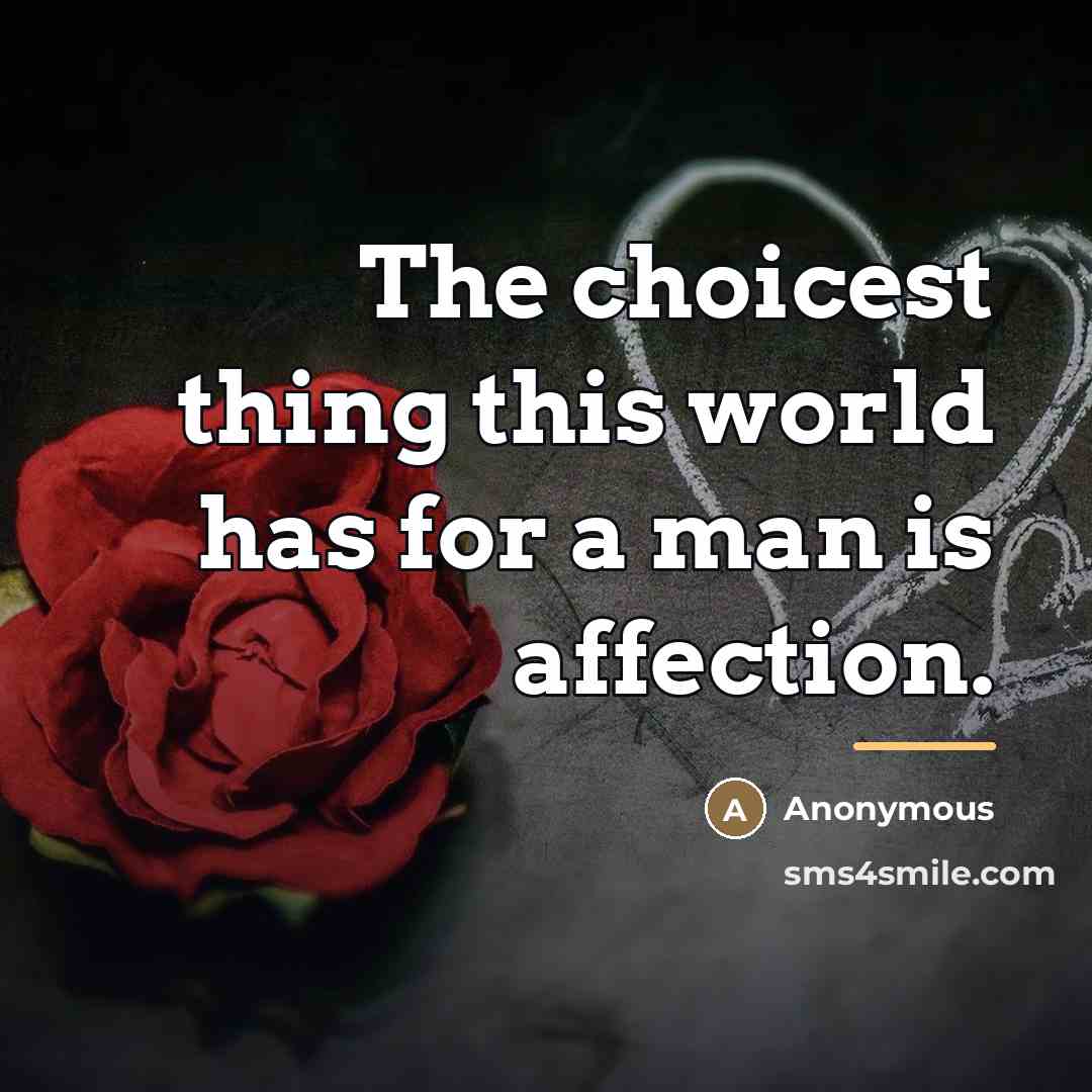 “The choicest thing this world has for a man is…” quote by Anonymous