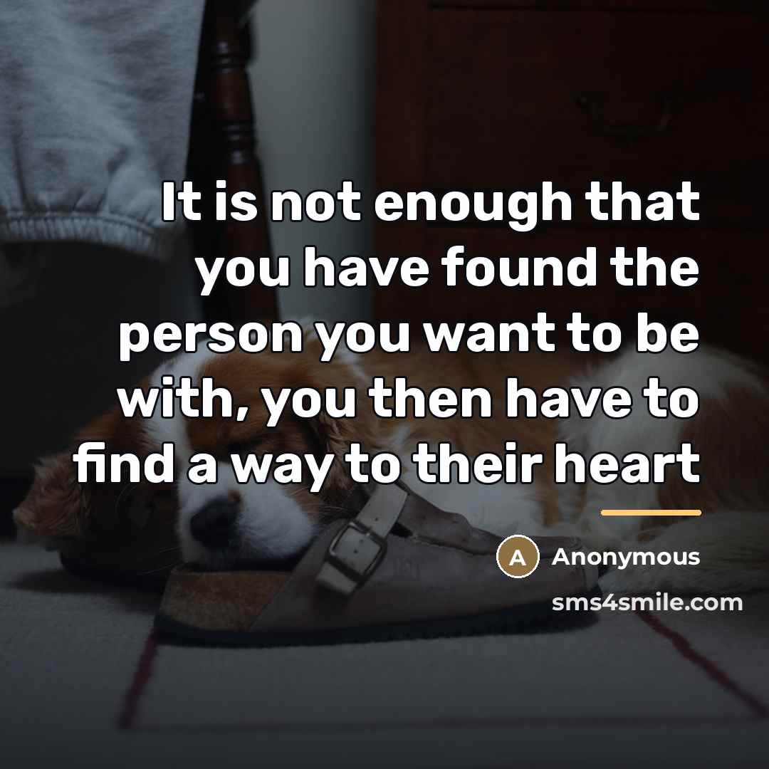 “It is not enough that you have found the person…” quote by Anonymous