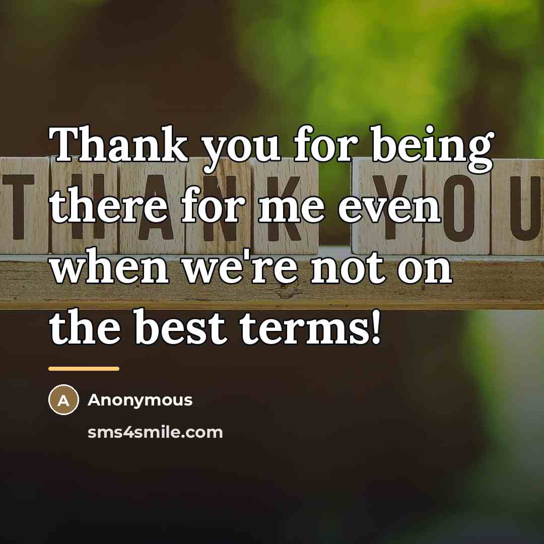 “Thank you for being there for me even when we're…” quote by Anonymous