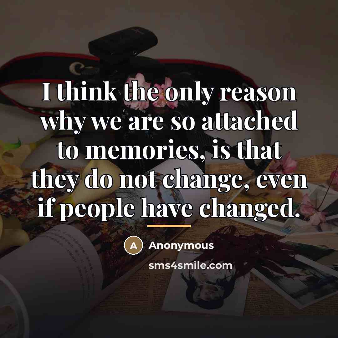 “I think the only reason why we are so attached…” quote by Anonymous