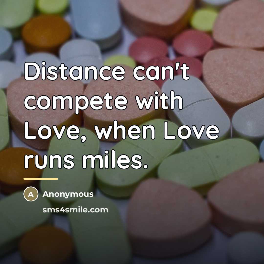 “Distance can't compete with Love, when Love runs miles.…” quote by Anonymous