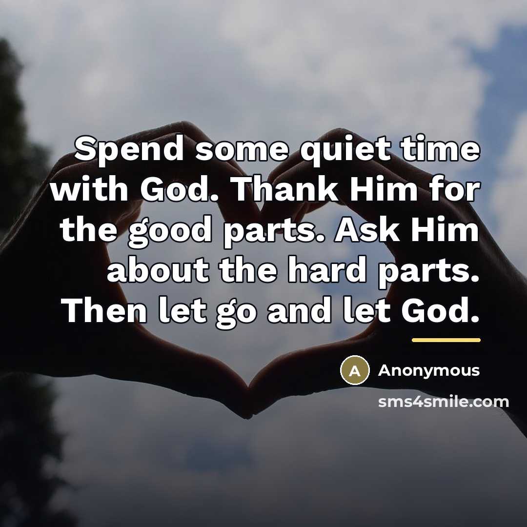 “Spend some quiet time with God. Thank Him for the…” quote by Anonymous
