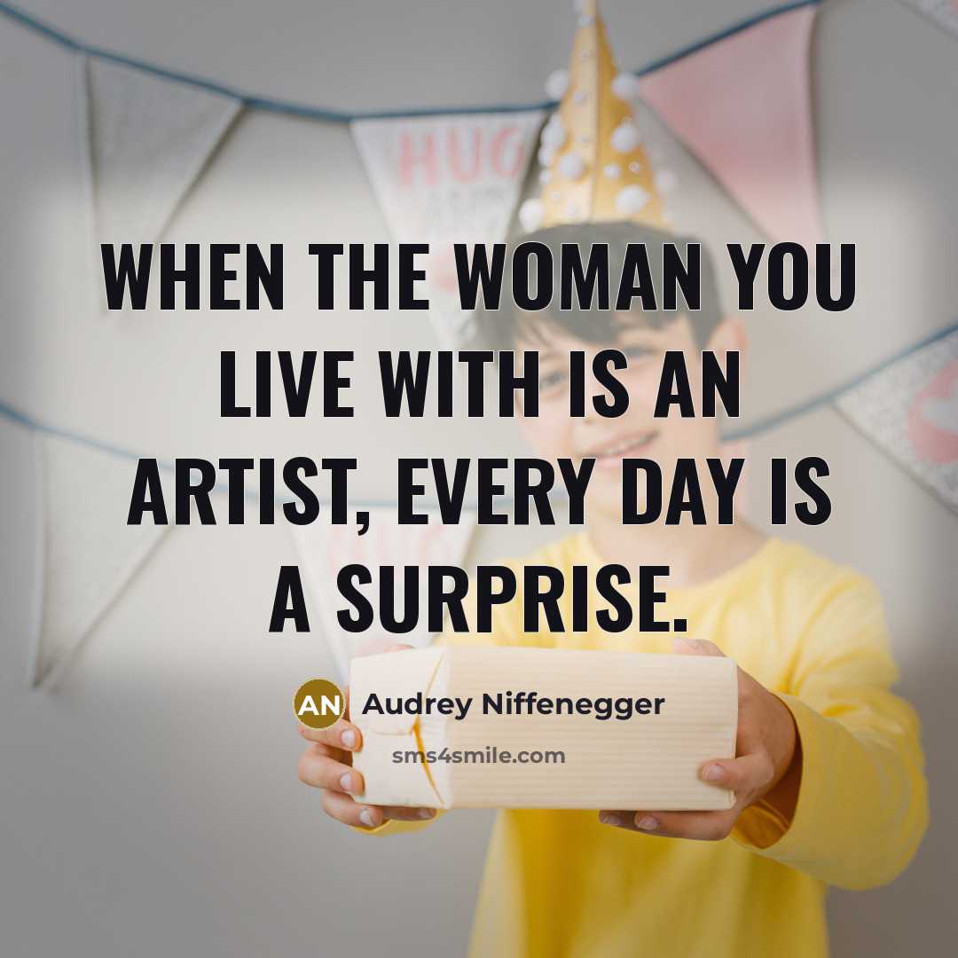 “When the woman you live with is an artist, every…” quote by Audrey Niffenegger