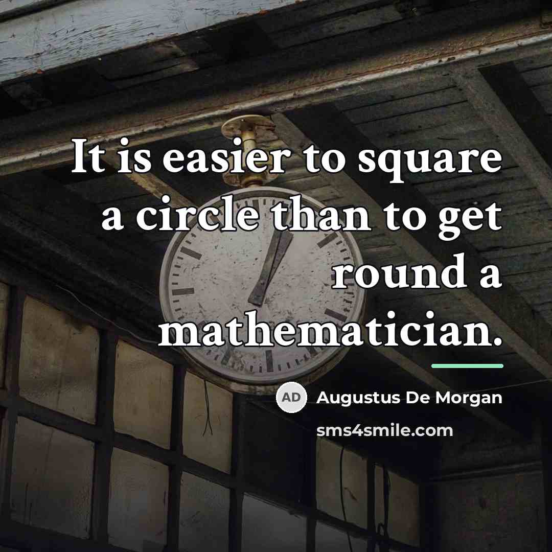 “It is easier to square a circle than to get…” quote by Augustus De Morgan