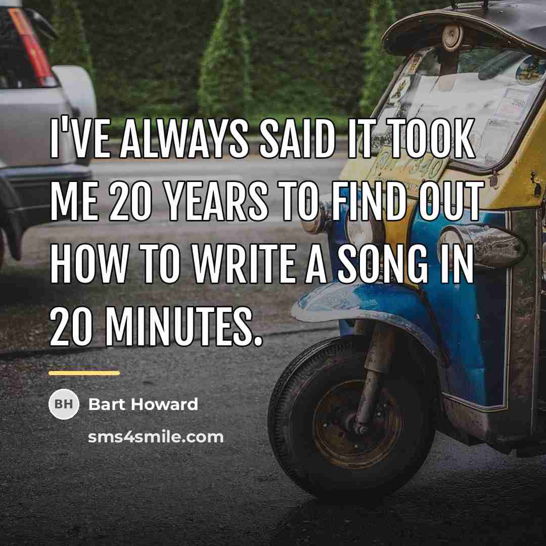 “I've always said it took me 20 years to find…” quote by Bart Howard