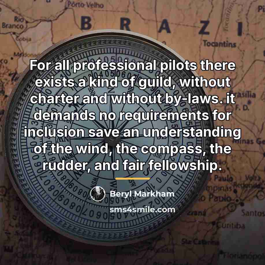“For all professional pilots there exists a kind of guild,…” quote by Beryl Markham