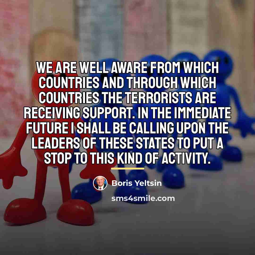 “We are well aware from which countries and through which…” quote by Boris Yeltsin