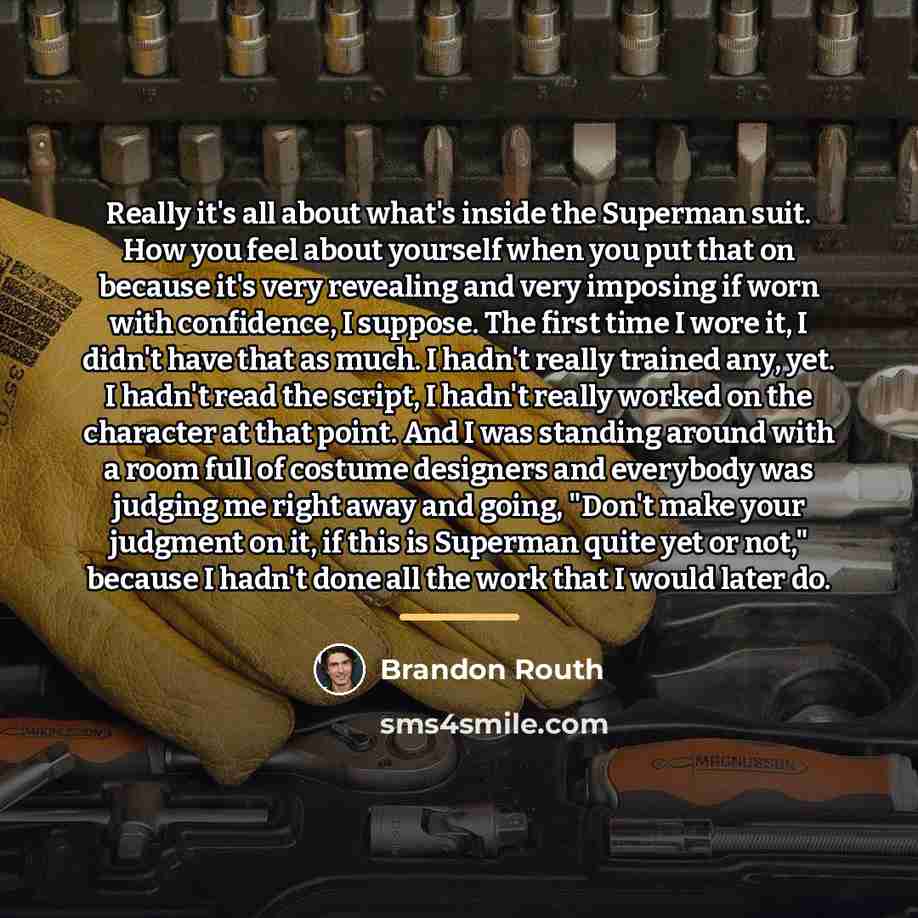 “Really it's all about what's inside the Superman suit. How…” quote by Brandon Routh