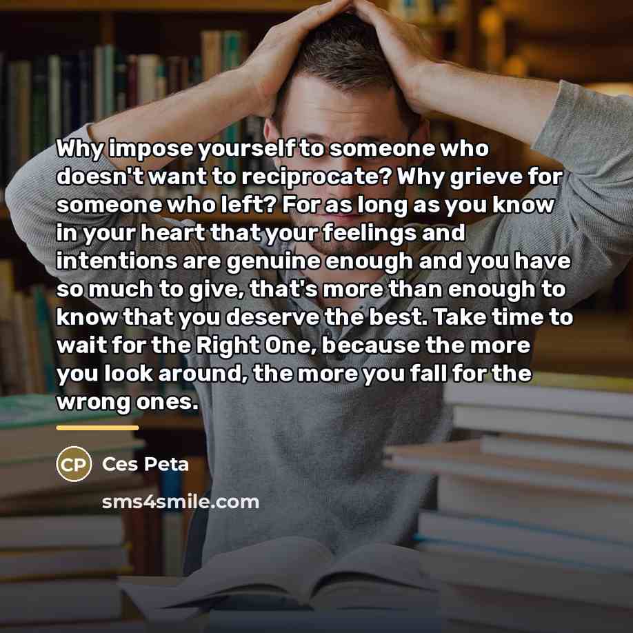 “Why impose yourself to someone who doesn't want to reciprocate?…” quote by Ces Peta