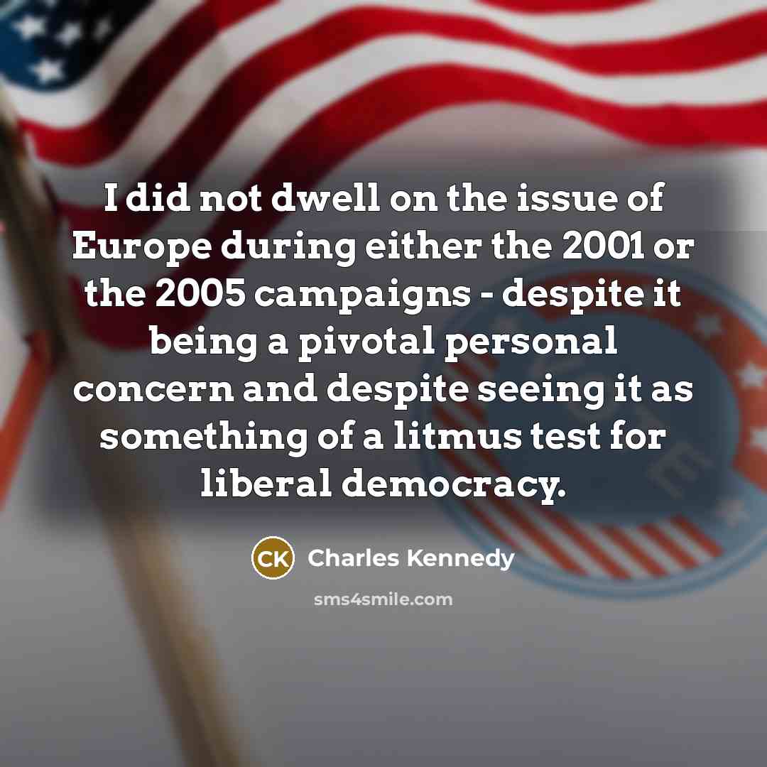 “I did not dwell on the issue of Europe during…” quote by Charles Kennedy