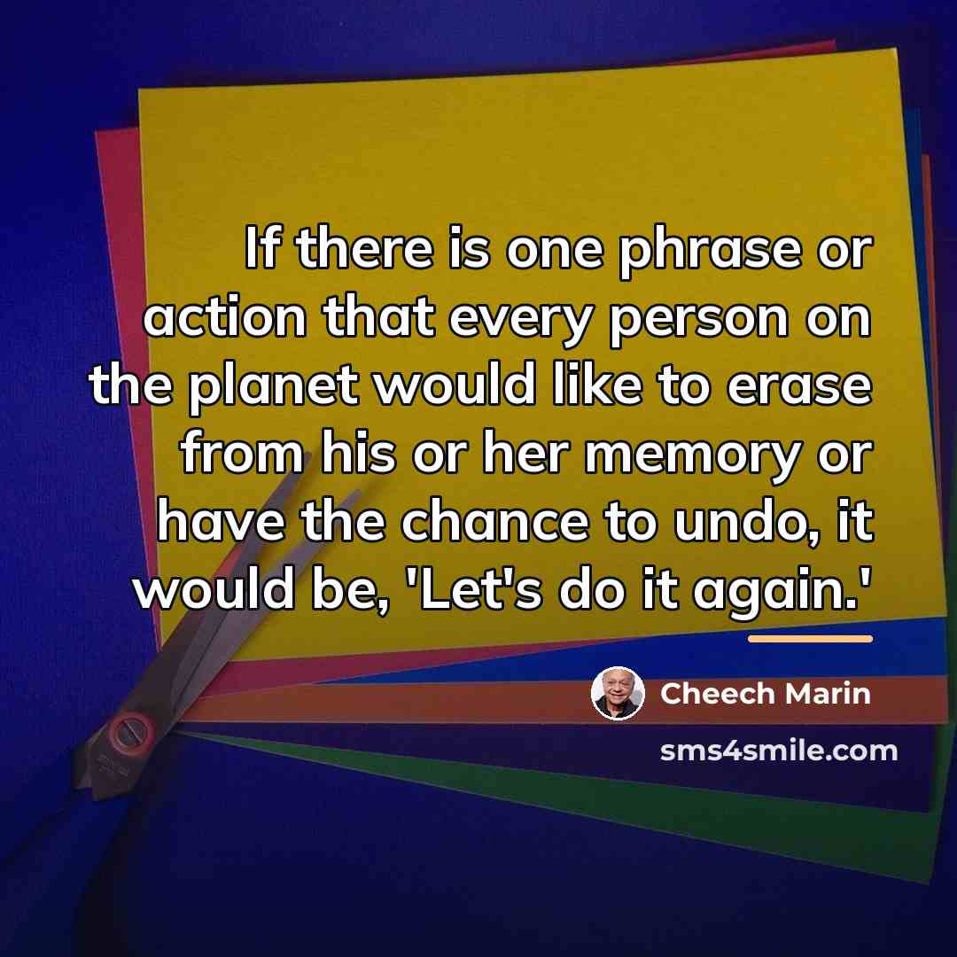 “If there is one phrase or action that every person…” quote by Cheech Marin