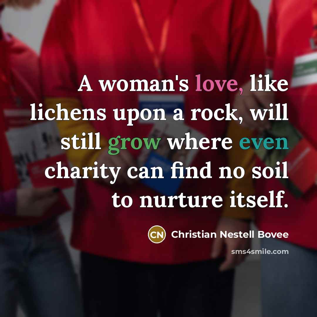 “A woman's love, like lichens upon a rock, will still…” quote by Christian Nestell Bovee