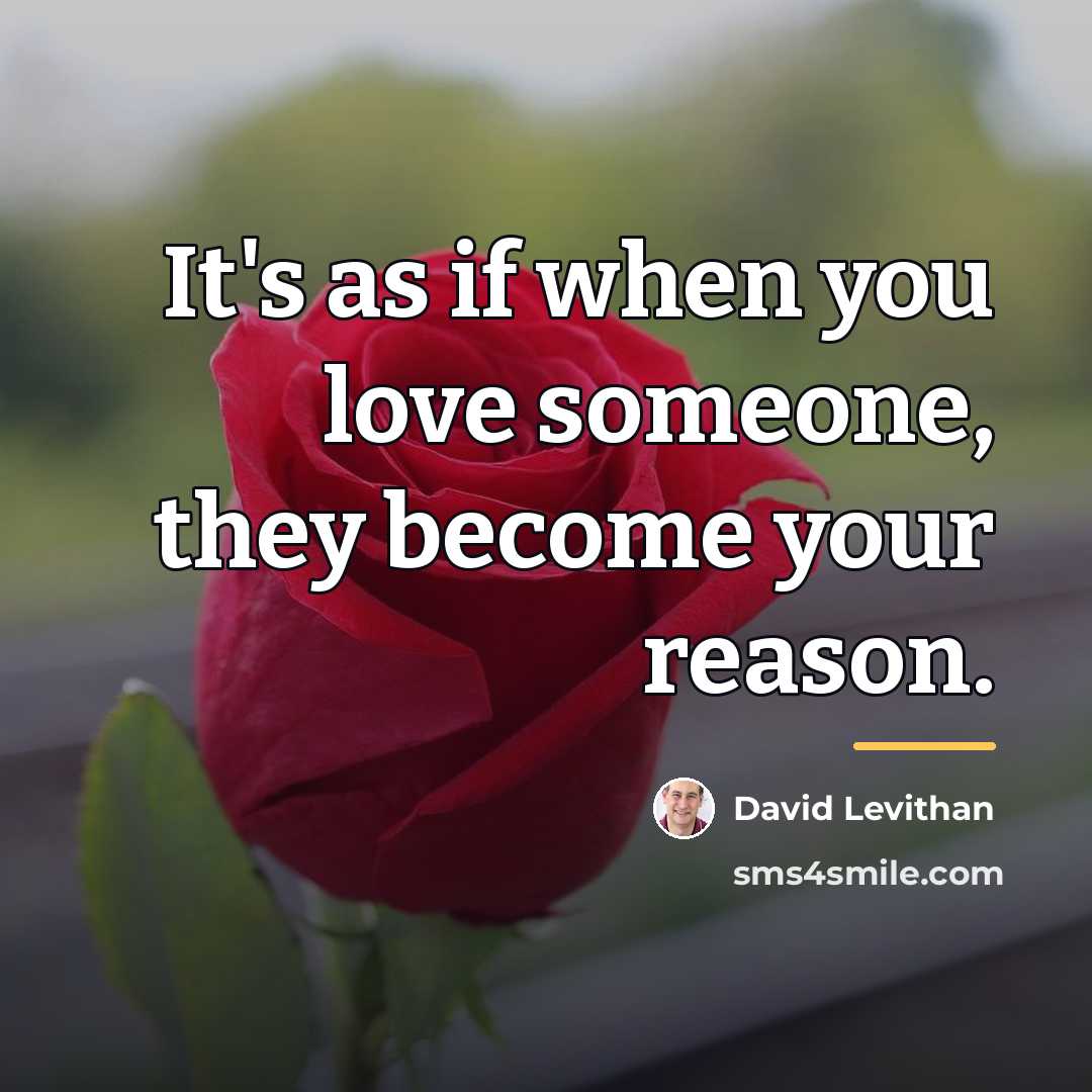 “It's as if when you love someone, they become your…” quote by David Levithan