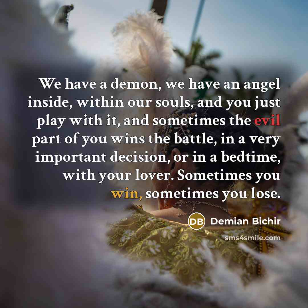“We have a demon, we have an angel inside, within…” quote by Demian Bichir