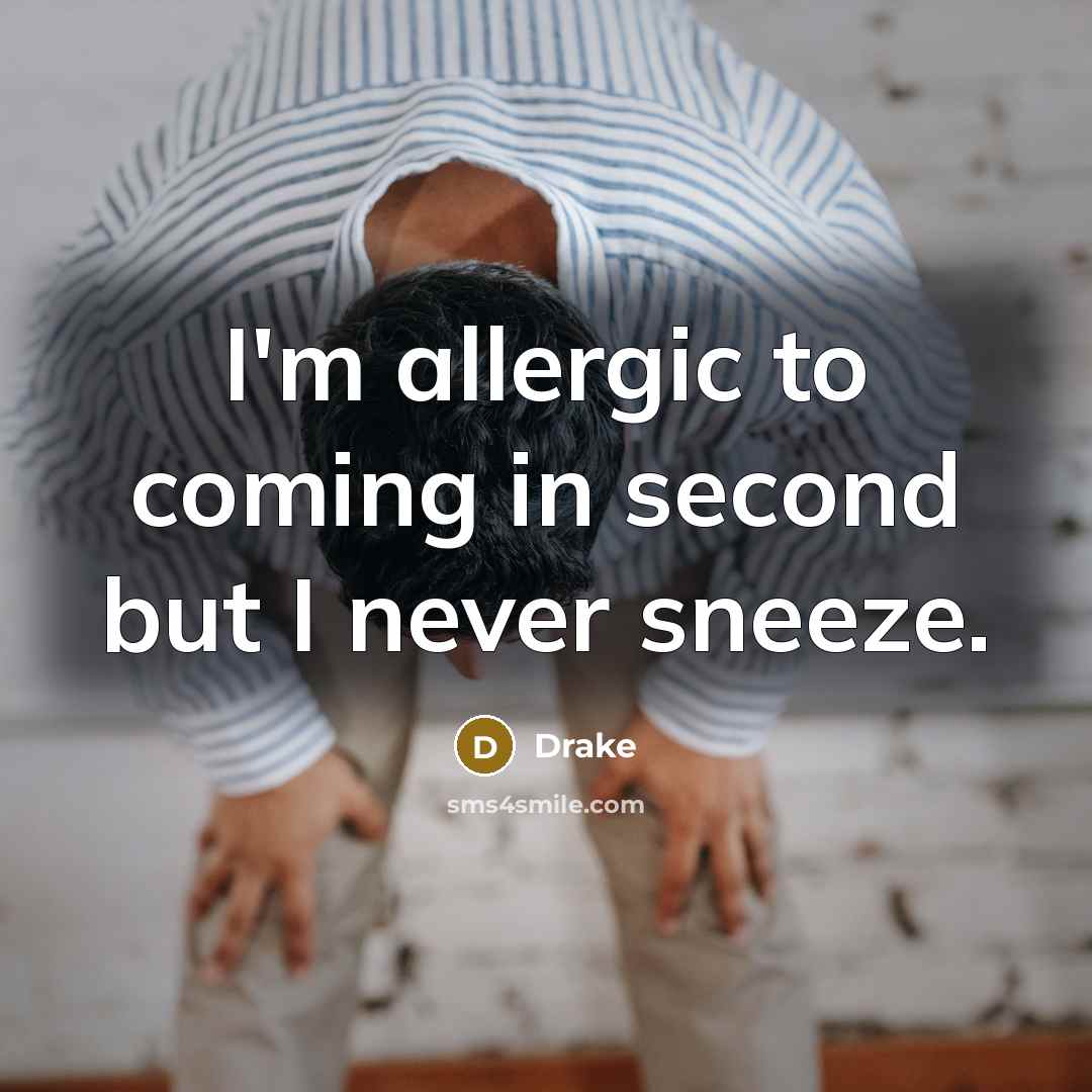 “I'm allergic to coming in second but I never sneeze.…” quote by Drake