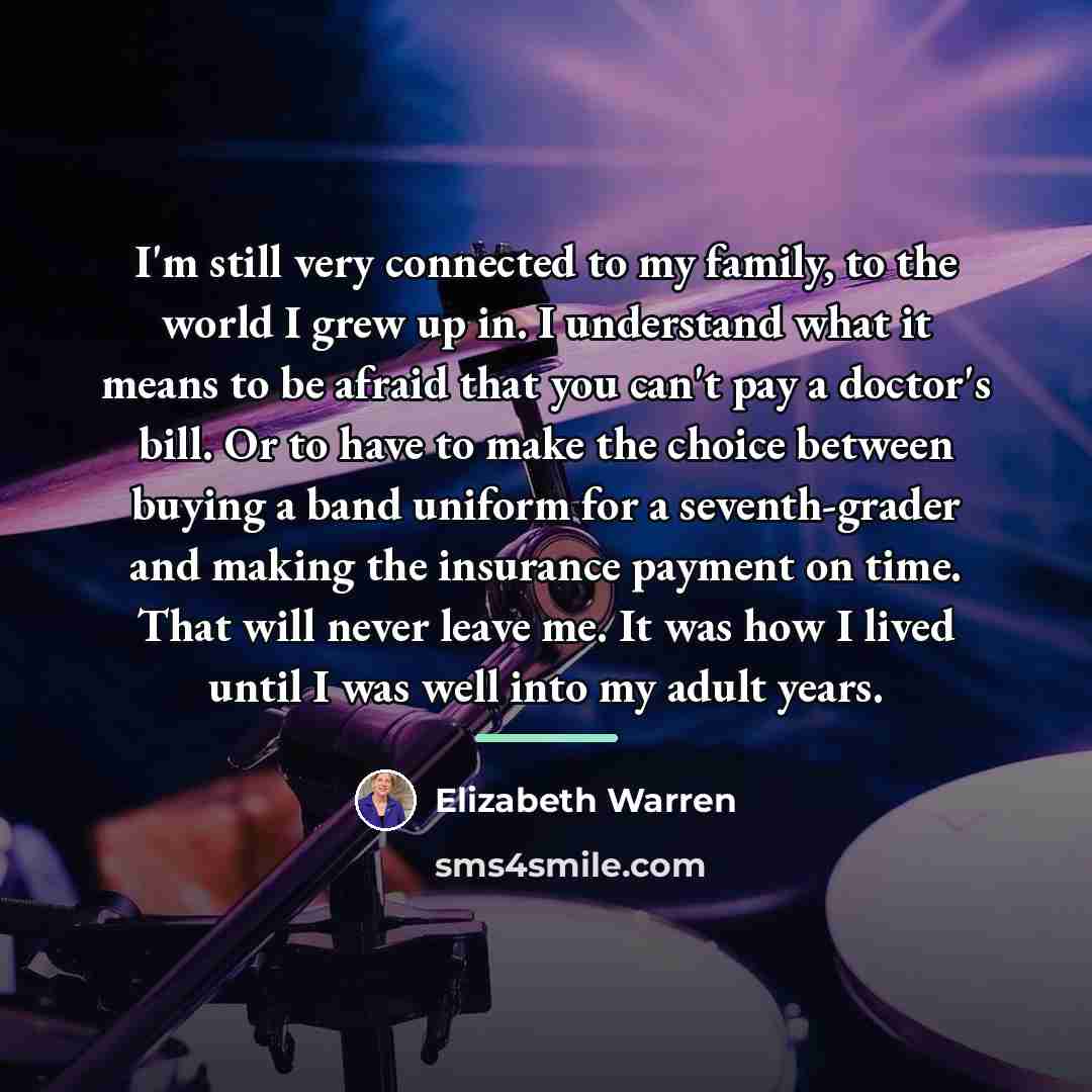 “I'm still very connected to my family, to the world…” quote by Elizabeth Warren