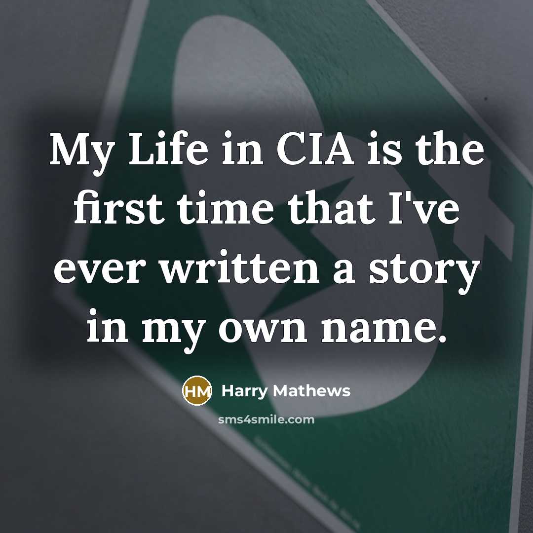 “My Life in CIA is the first time that I've…” quote by Harry Mathews