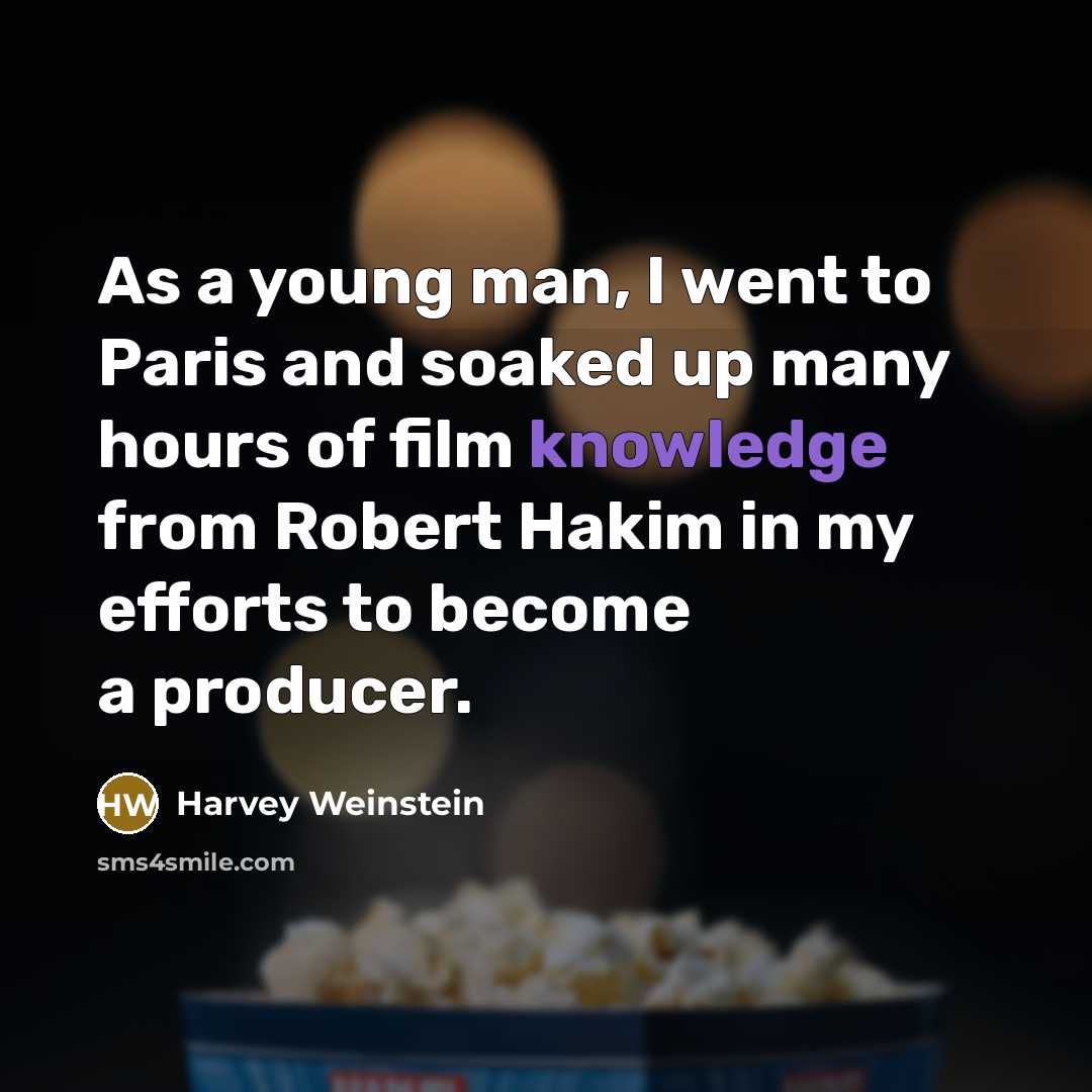 “As a young man, I went to Paris and soaked…” quote by Harvey Weinstein