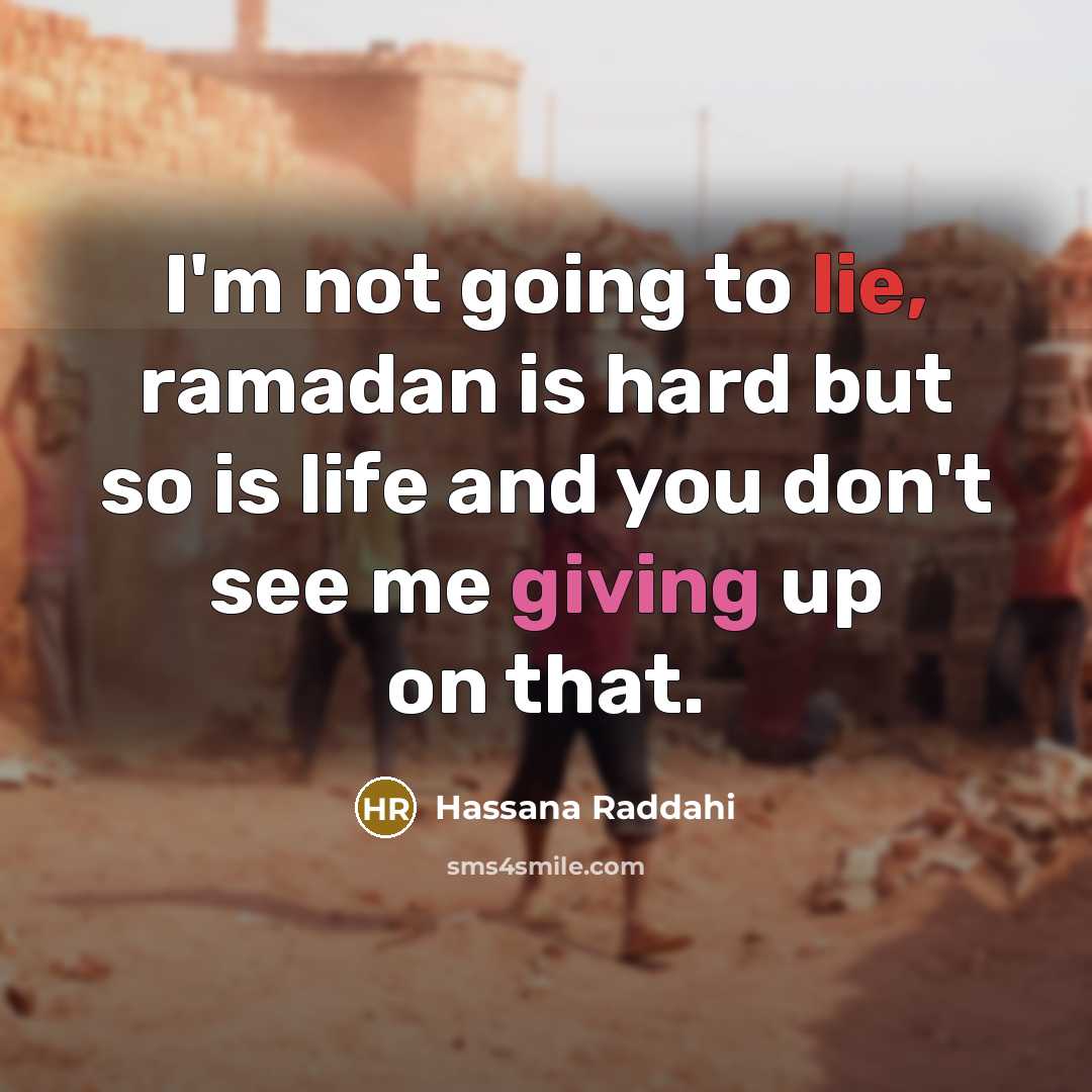 “I'm not going to lie, ramadan is hard but so…” quote by Hassana Raddahi