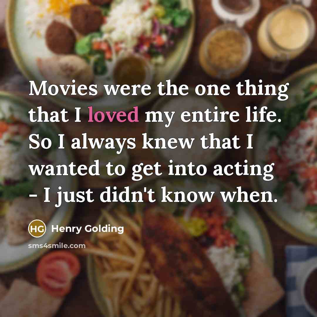 “Movies were the one thing that I loved my entire…” quote by Henry Golding