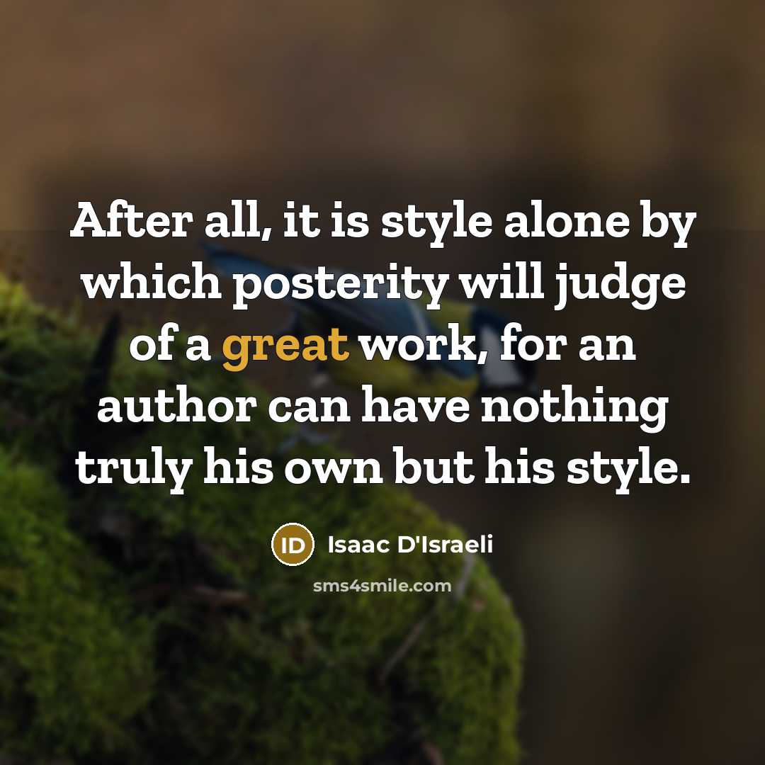 “After all, it is style alone by which posterity will…” quote by Isaac D'Israeli