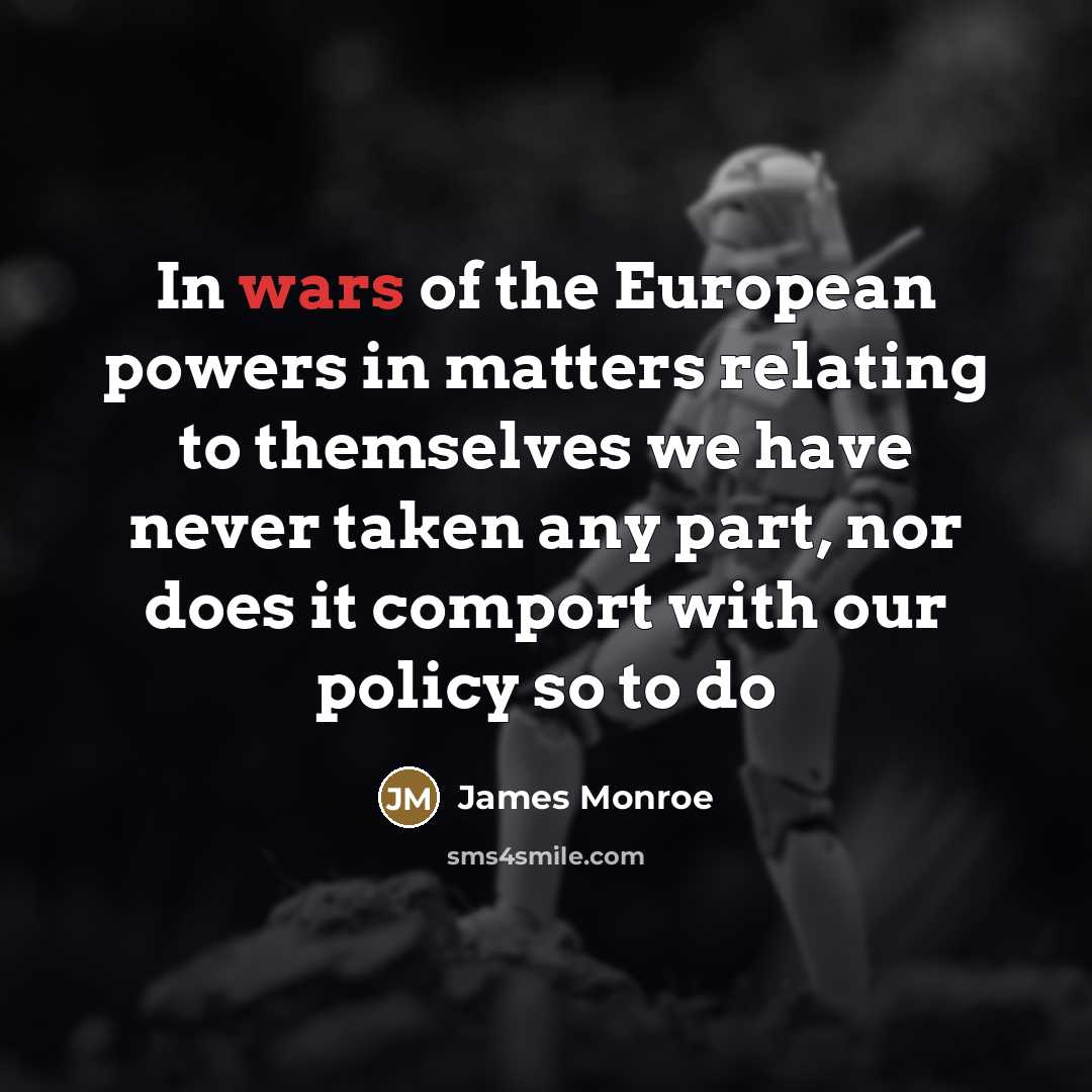 “In wars of the European powers in matters relating to…” quote by James Monroe