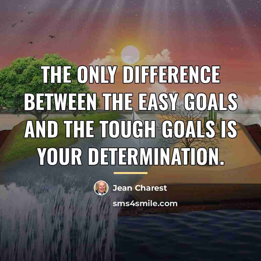 “The only difference between the easy goals and the tough…” quote by Jean Charest