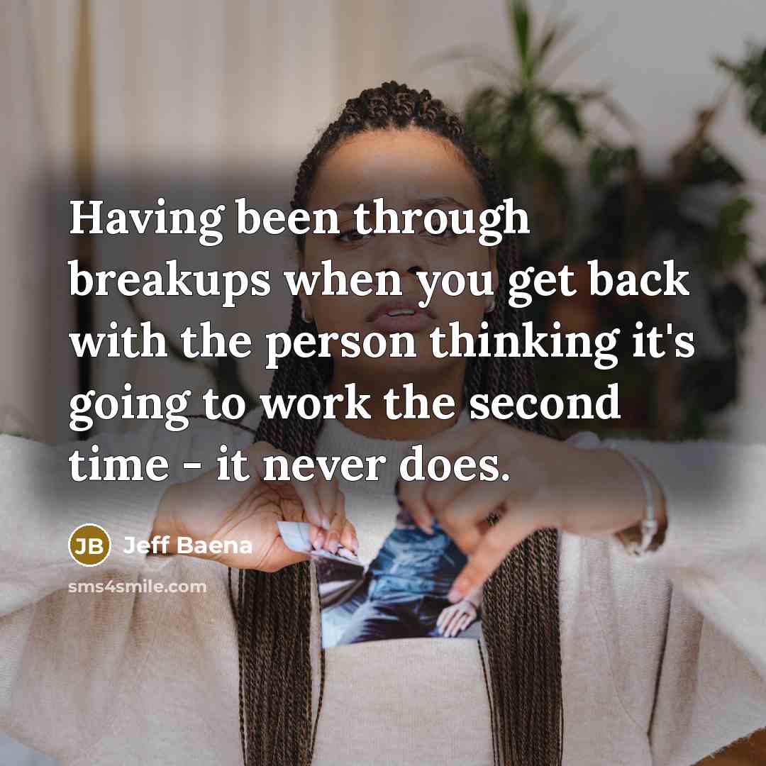 “Having been through breakups when you get back with the…” quote by Jeff Baena