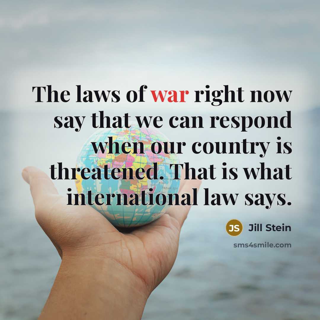 “The laws of war right now say that we can…” quote by Jill Stein