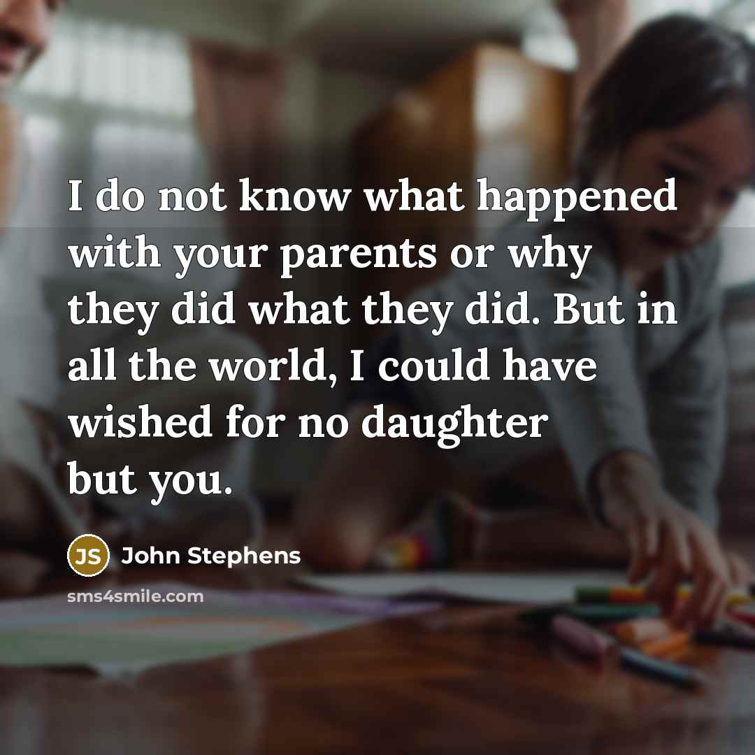 “I do not know what happened with your parents or…” quote by John Stephens